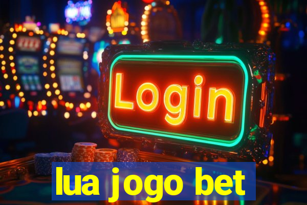 lua jogo bet